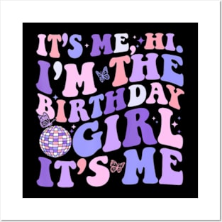 Its Me Hi Im The Birthday Girl Its Me Birthday Era Party Posters and Art